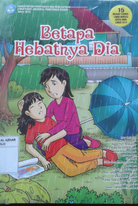 Betapa Hebatnya Dia : 15 Naskah Terbaik Lomba Menulis cerita anak (LMCA) 2014