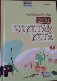 Ensiklopedi Sains seri : Sekitar Kita 1