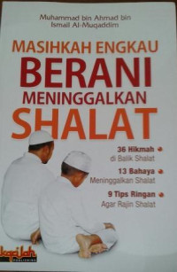 Masihkah Engkau Berani Meninggalkan Shalat