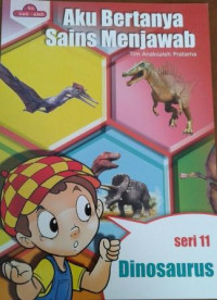 Aku Bertanya Sains Menjawab : Seri 11 Dinosaurus