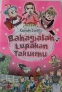 Komik Candy Series : Bahagialah Lupakan Takutmu