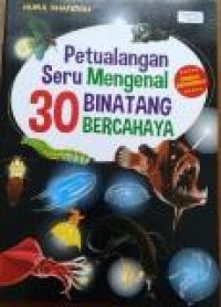 Petualangan Seru Mengenal 30 Binatang Bercahaya (Buku Hilang, diganti dengan 