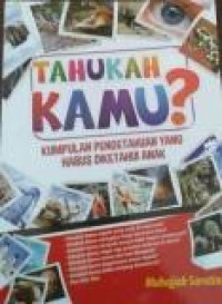 Tahukah Kamu? Kumpulan Pengetahuan yang Harus Diketahui Anak