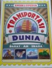 Ensiklopedia Transportasi Dunia : Darat - Air - Udara