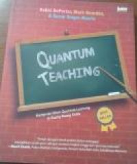 Quantum Teaching : Mempraktikkan Quantum Learning di Ruang - ruang Kelas