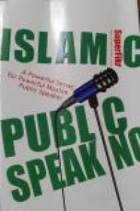 Islamic Public Speaking : A Powerful Secret for Powerful Muslim Public Speaker