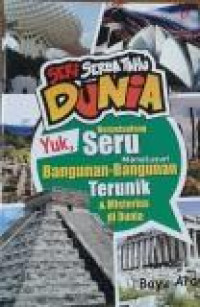 Seri Serba Tahu Dunia Yuk, Berpetualang Seru Menelusuri Bangunan - bangunan Terunik & Misterius di Dunia