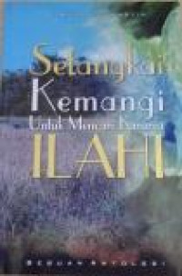 Setangkai Kemangi Untuk Mencari Karunia Ilahi(Sebuah Antologi)