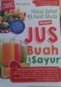 Hidup Sehat & Awet Muda dengan Jus Buah & Sayur