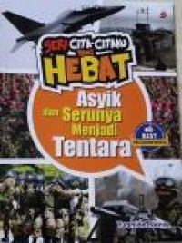 Seri Cita - Citaku yang Hebat : Asyik dan Serunya Menjadi Tentara