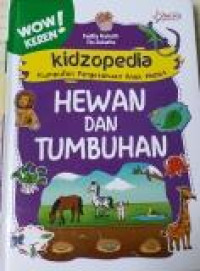 Wow!Keren Kidzopedia : Kumpulan Pengetahuan Anak Hebat : Hewan dan Tumbuhan