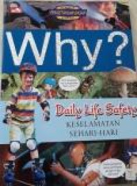 WHY? Daily Life Safety Keselamatan Sehari - hari