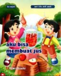 Seri Life Skil Anak Aku Bisa Membuat Jus