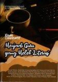 Menjadi Guru yang Melek Literasi : Antologi Kisah Guru - Guru SD Al Azhar Syifa Budi Solo