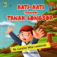 Hati - Hati Terhadap Tanah Longsor : Be Careful With Landslide