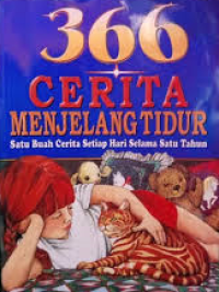 366 Cerita Menjelang Tidur : Satu Buah Cerita Setiap Hari Selama Satu Tahun