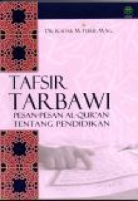 Tafsir Tarbawi : Pesan - Pesan Al Qur'an Tentang Pendidikan