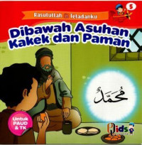 Rsulullah SAW Teladanku : Dibawah Asuhan Kakek dan Paman