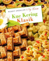 Seri Resep Andalan Ny. Liem :  Kue Kering Klasik