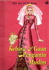 The Art of Fashion  Kebaya dan Gaun Pengantin Muslim