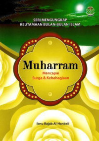 Seri Mengungkap Keutamaan Bulan - Bulan Islam Muharram Mencapai Surga dan Kebahagiaan