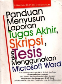 Panduan Menyusun Laporan Tugas Akhir, Skripsi, dan Tesisi Menggunakan Microsoft Word