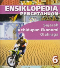 Ebook Ensiklopedia Pengetahuan 6 : Sejarah Kehidupan Ekonomi Olahraga