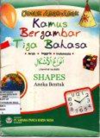 Kamus Bergambar Tiga Bahasa : Shapes Aneka Bentuk