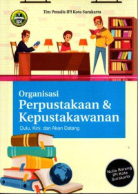 Organisasi Perpustakaan & Kepustakawanan : Dulu, Kini, dan Akan Datang