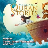 My Amazing Quran Stories : Kumpulan cerita islam terlengkap untuk anak