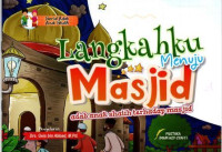 Langkahku Menuju Masjid : Adab Anak Shalih Terhadap Masjid