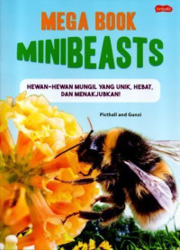 Mega Book Minibeasts : Hewan - Hewan Mungil yang Unik, Hebat, dan Menakjubkan!