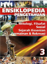 Ebook Ensiklopedia Pengetahuan 3 : Agama, Mitologi, Filsafat, Sosial, Sejarah, Kesenian, Permainan dan Rekreasi