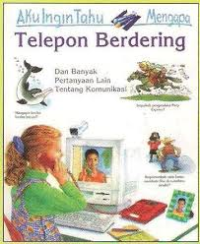 Aku ingin Tahu Mengapa Telepon Berdering : Dan Banyak Pertanyaan Lain Tentang Komunikasi